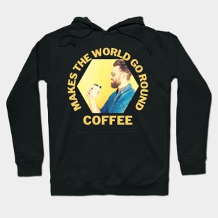 Makes the world go round Coffee Hipster Hoodie